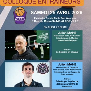 Colloque AFEB avec Julien MAHE (Coach principal JSF NANTERRE) et Julien MAHE (Head Coach du Centre de formation le 25 avril 2026 au 6 rue de Rome à ALFORTVILLE)